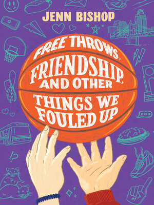 cover image of Free Throws, Friendship, and Other Things We Fouled Up